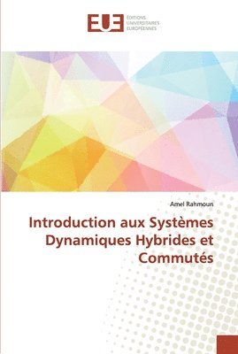bokomslag Introduction aux Systmes Dynamiques Hybrides et Commuts