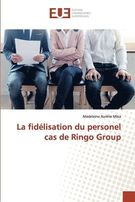 bokomslag La fidlisation du personel cas de Ringo Group