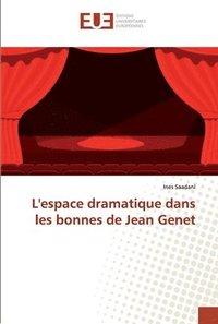 bokomslag L'espace dramatique dans les bonnes de Jean Genet