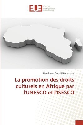 bokomslag La promotion des droits culturels en Afrique par l'UNESCO et l'ISESCO