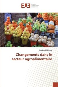 bokomslag Changements dans le secteur agroalimentaire