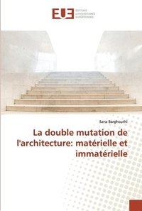 bokomslag La double mutation de l'architecture