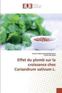 bokomslag Effet du plomb sur la croissance chez Coriandrum sativum L.