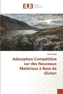 bokomslag Adsorption Comptitive sur des Nouveaux Matriaux  Base de Gluten