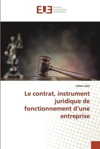 bokomslag Le contrat, instrument juridique de fonctionnement d'une entreprise