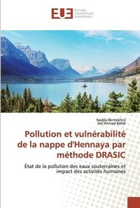 bokomslag Pollution et vulnrabilit de la nappe d'Hennaya par mthode DRASIC