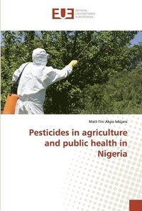 bokomslag Pesticides in agriculture and public health in Nigeria