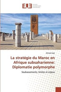 bokomslag La stratgie du Maroc en Afrique subsaharienne