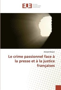 bokomslag Le crime passionnel face  la presse et  la justice franaises