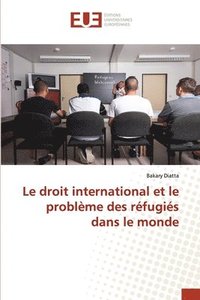 bokomslag Le droit international et le problme des rfugis dans le monde