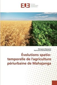 bokomslag volutions spatio-temporelle de l'agriculture priurbaine de Mahajanga