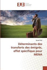bokomslag Determinants des transferts des emigres, effet specifique pour MENA