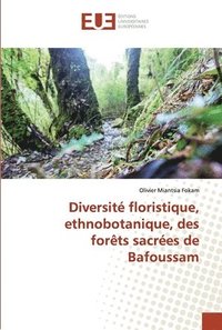 bokomslag Diversit floristique, ethnobotanique, des forts sacres de Bafoussam