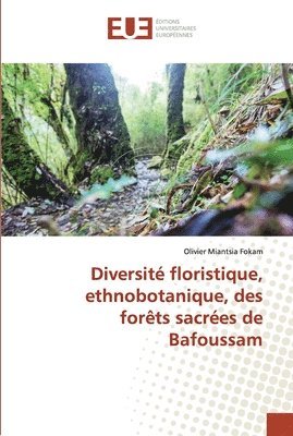 Diversit floristique, ethnobotanique, des forts sacres de Bafoussam 1