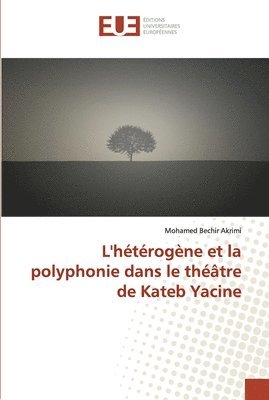 bokomslag L'htrogne et la polyphonie dans le thtre de Kateb Yacine