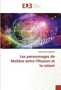 bokomslag Les personnages de Molire entre l'illusion et la raison