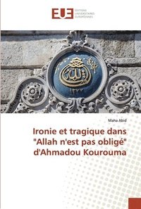 bokomslag Ironie et tragique dans Allah n'est pas oblige d'Ahmadou Kourouma