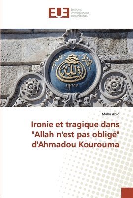 Ironie et tragique dans Allah n'est pas oblige d'Ahmadou Kourouma 1