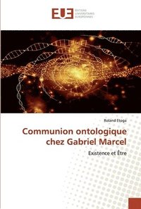 bokomslag Communion ontologique chez Gabriel Marcel