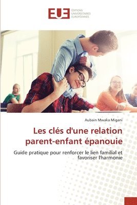 bokomslag Les cls d'une relation parent-enfant panouie