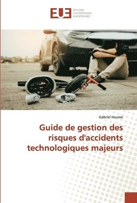Guide de gestion des risques d'accidents technologiques majeurs 1