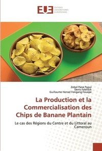 bokomslag La Production et la Commercialisation des Chips de Banane Plantain
