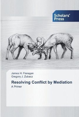 James H Flanagan, Gregory J Zubacz, James H. Flanagan, Gregory J. Zubacz - Resolving Conflict by Mediation, Häftad