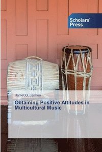bokomslag Obtaining Positive Attitudes in Multicultural Music