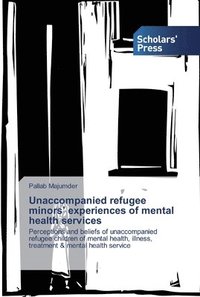 bokomslag Unaccompanied refugee minors' experiences of mental health services