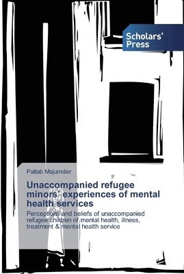 Unaccompanied refugee minors' experiences of mental health services 1