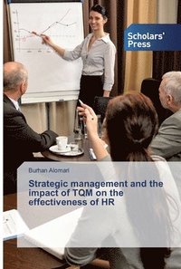 bokomslag Strategic management and the impact of TQM on the effectiveness of HR