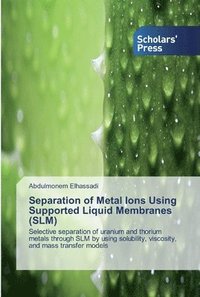 bokomslag Separation of Metal Ions Using Supported Liquid Membranes (SLM)