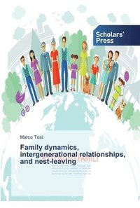 bokomslag Family dynamics, intergenerational relationships, and nest-leaving