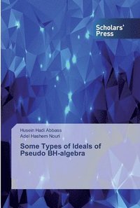 bokomslag Some Types of Ideals of Pseudo BH-algebra