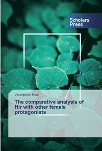 bokomslag The comparative analysis of Hir with other female protagonists