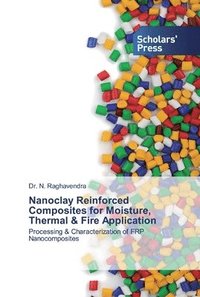 bokomslag Nanoclay Reinforced Composites for Moisture, Thermal & Fire Application