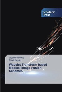 bokomslag Wavelet Transform based Medical Image Fusion Schemes