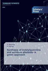 bokomslag Synthesis of indolylquinoline and acridone alkalaids- A green approach