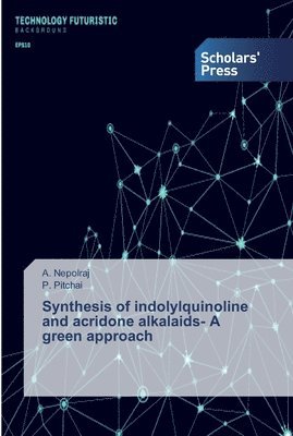 Synthesis of indolylquinoline and acridone alkalaids- A green approach 1