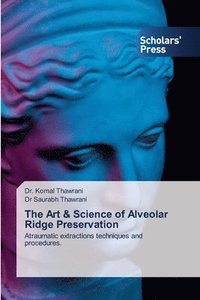 bokomslag The Art & Science of Alveolar Ridge Preservation