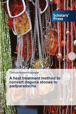 A heat treatment method to convert deguna stones to padparadscha 1