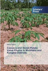 bokomslag Cassava and Sweet Potato Value Chains in Mvomero and Kongwa Districts