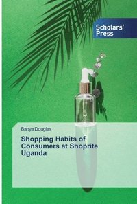 bokomslag Shopping Habits of Consumers at Shoprite Uganda