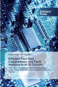 bokomslag Efficient Test Data Compression and Fault Analysis in VLSI Circuits