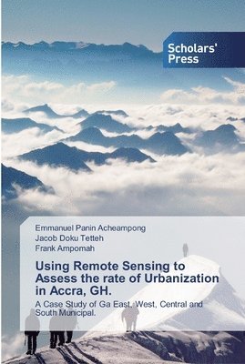 Using Remote Sensing to Assess the rate of Urbanization in Accra, GH. 1