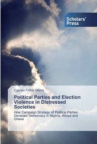bokomslag Political Parties and Election Violence in Distressed Societies