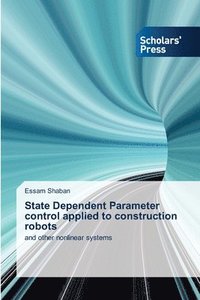 bokomslag State Dependent Parameter control applied to construction robots