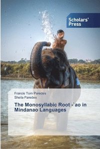 bokomslag The Monosyllabic Root -`ao in Mindanao Languages