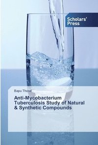 bokomslag Anti-Mycobacterium Tuberculosis Study of Natural & Synthetic Compounds