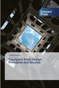 bokomslag Courtyard Solar Design Principles and Studies
